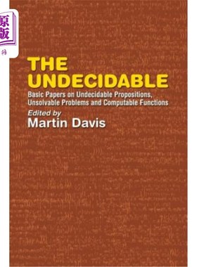 海外直订The Undecidable: Basic Papers on Undecidable Propositions, Unsolvable Problems,  不可判定：关于不可判定命题