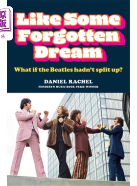 海外直订Like Some Forgotten Dream: What If the Beatles Hadn't Split Up? 就像《被遗忘的梦:如果披头士没有解散会怎样?》
