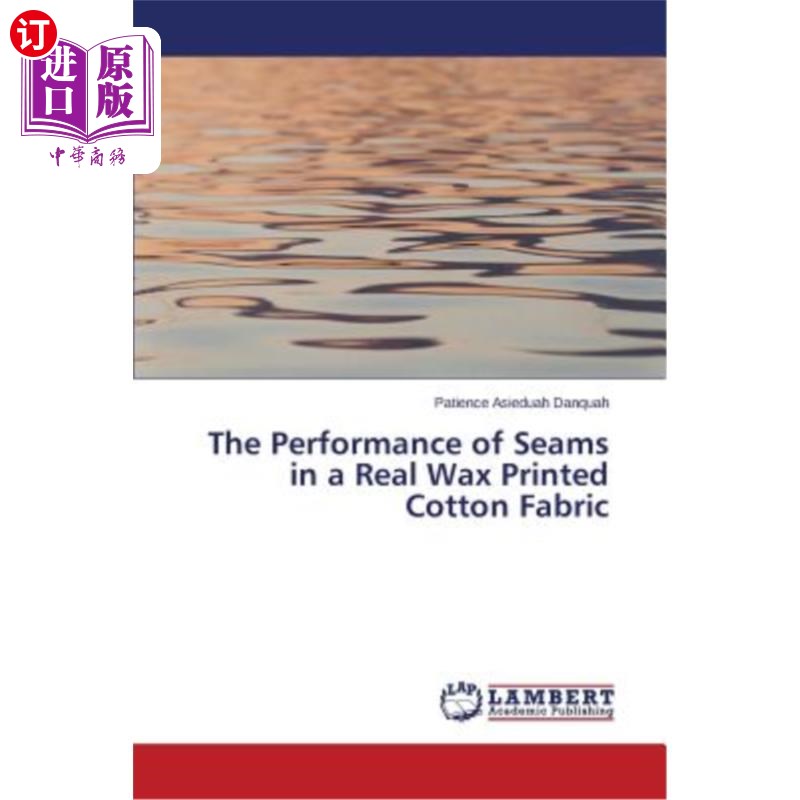 海外直订The Performance of Seams in a Real Wax Printed Cotton Fabric真蜡印花棉织物的接缝性能