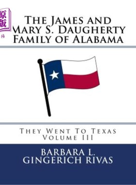 海外直订The James and Mary S. Daugherty Family of Alabama: They Went To Texas Volume III 阿拉巴马州的詹姆斯和玛丽·S