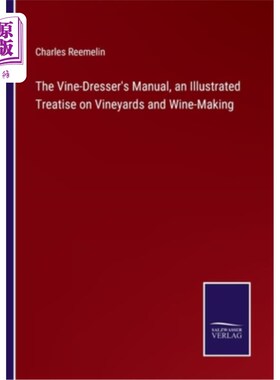 海外直订The Vine-Dresser's Manual, an Illustrated Treatise on Vineyards and Wine-Making 《葡萄栽培者手册》，《葡萄