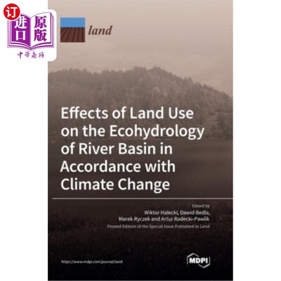 海外直订Effects of Land Use on the Ecohydrology of River Basin in Accordance with Climat 气候变化下土地利用对流域水