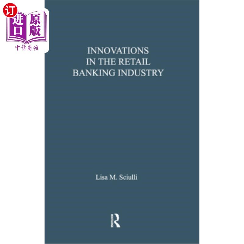 海外直订Innovations in the Retail Banking Industry: The Impact of Organizational Structu 零售银行业的创新:组织结构
