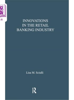 海外直订Innovations in the Retail Banking Industry: The Impact of Organizational Structu 零售银行业的创新：组织结构