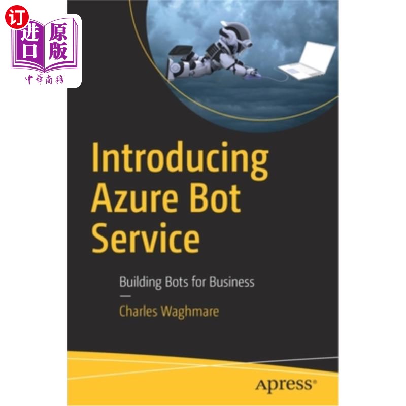海外直订Introducing Azure Bot Service: Building Bots for Business 介绍Azure机器人服务:为企业构建机器人