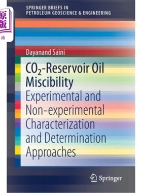 海外直订Co2-Reservoir Oil Miscibility: Experimental and Non-Experimental Characterizatio 二氧化碳油藏原油混相性:实