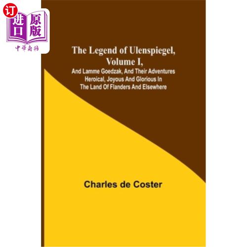海外直订The Legend of Ulenspiegel, Volume I, And Lamme Goedzak, and their Adventures Her 《乌伦斯皮格尔传奇》第一卷