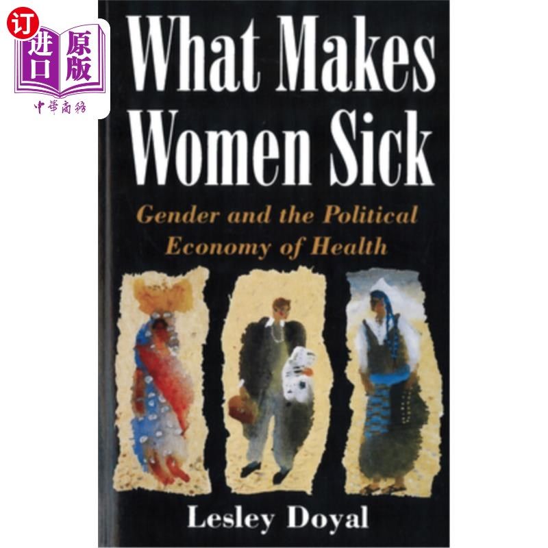 海外直订医药图书What Makes Women Sick: Gender and the Political Economy of Health 是什么让女性生病:性别和健康的政治