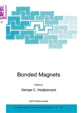 海外直订Bonded Magnets: Proceedings of the NATO Advanced Research Workshop on Science an 粘结磁体：北约粘结磁体科学