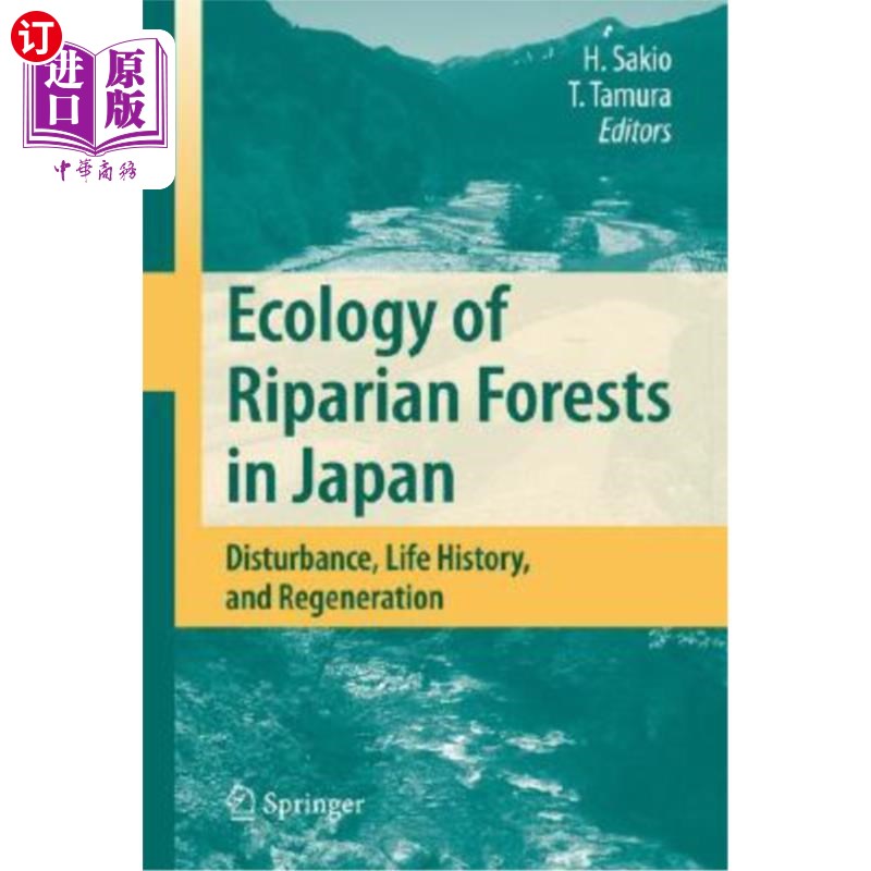 海外直订Ecology of Riparian Forests in Japan: Disturbance, Life History, and Regeneratio 日本河岸林生态学:干扰、生