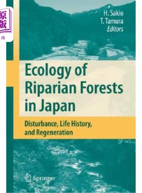 海外直订Ecology of Riparian Forests in Japan: Disturbance, Life History, and Regeneratio 日本河岸林生态学:干扰、生