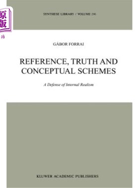 海外直订Reference, Truth and Conceptual Schemes: A Defense of Internal Realism 参考，真理和概念方案:内部现实主义的