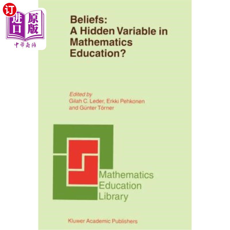 海外直订Beliefs: A Hidden Variable in Mathematics Education? 信念:数学教育中的一个隐藏变量?