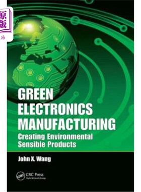 海外直订Green Electronics Manufacturing: Creating Environmental Sensible Products 绿色电子制造:创造环保产品
