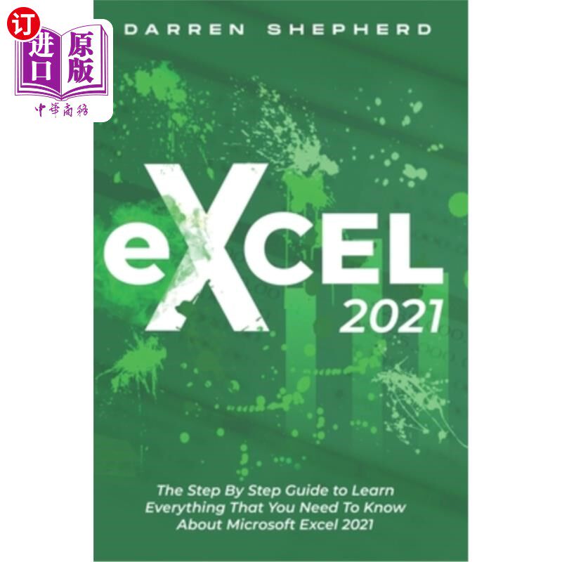 海外直订Excel 2021: The Step By Step Guide to Learn Everything That You Need To Know Abo Excel 2021