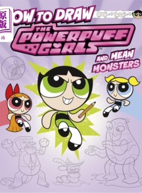 海外直订How to Draw the Powerpuff Girls and Mean Monsters 如何画飞天小女孩和卑鄙的怪物