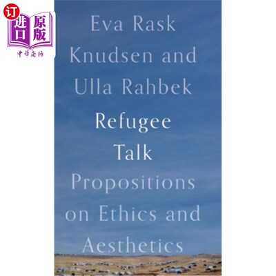 海外直订Refugee Talk: Propositions on Ethics and Aesthetics 难民谈:关于伦理与美学的命题