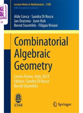 海外直订Combinatorial Algebraic Geometry: Levico Terme, Italy 2013, Editors: Sandra Di R 组合代数几何：Lev