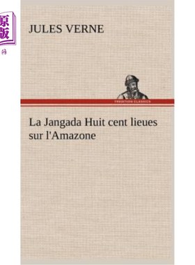 海外直订法语 La Jangada Huit cent lieues sur l'Amazone 亚马逊河上八百里的木筏