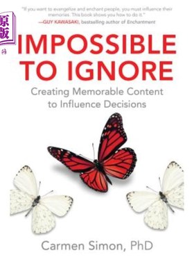 海外直订Impossible to Ignore: Creating Memorable Content to Influence Decisions 不可忽视:创造影响决策的难忘内容