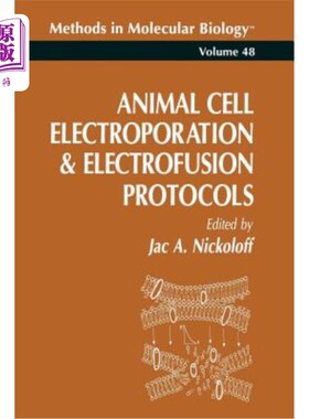海外直订Animal Cell Electroporation and Electrofusion Protocols 动物细胞电穿孔和电融合协议