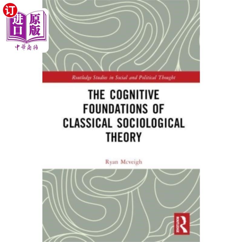 海外直订Cognitive Foundations of Classical Sociological ... 经典社会学理论的认知基础
