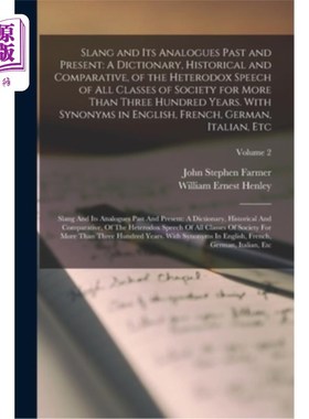 海外直订Slang and Its Analogues Past and Present: A Dictionary, Historical and Comparati 俚语和它的类比过去和现在: