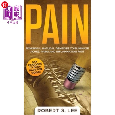 海外直订医药图书Pain: Powerful Natural Remedies to Eliminate Aches, Pains and Inflammation Fast 疼痛：强大的自然疗