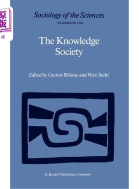 海外直订The Knowledge Society: The Growing Impact of Scientific Knowledge on Social Rela 知识社会:科学知识对社会关