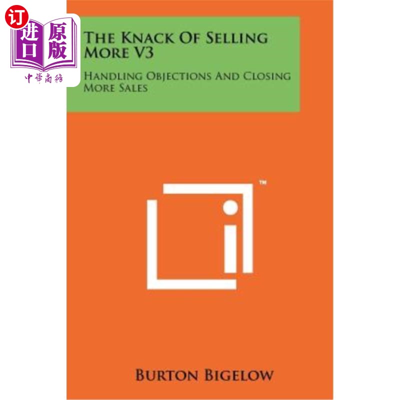 海外直订The Knack of Selling More V3: Handling Objections and Closing More Sales 销售更多V3的诀窍：处理异议并完成更