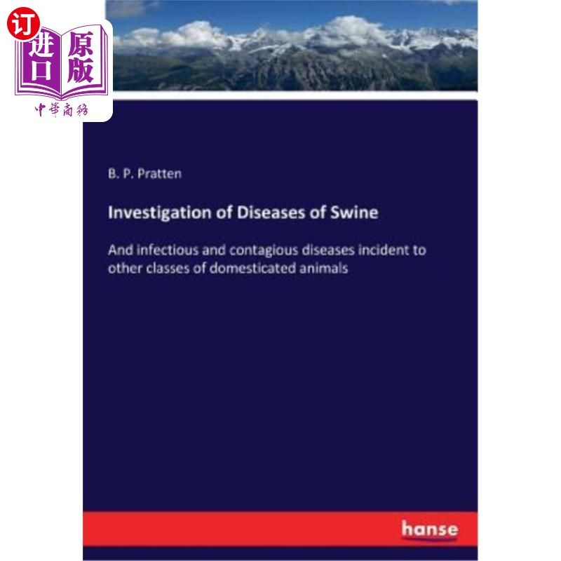 海外直订Investigation of Diseases of Swine: And infectious and contagious diseases incid 猪疾病调查