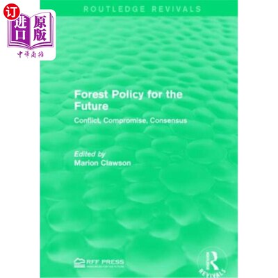 海外直订Forest Policy for the Future: Conflict, Compromise, Consensus 未来森林政策:冲突、妥协、共识