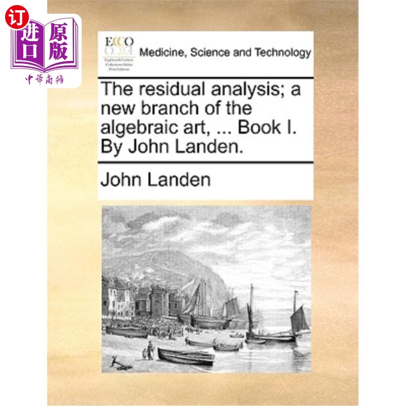 海外直订医药图书The Residual Analysis; A New Branch of the Algebraic Art, ... Book I. by John La 残差分析;代数艺术