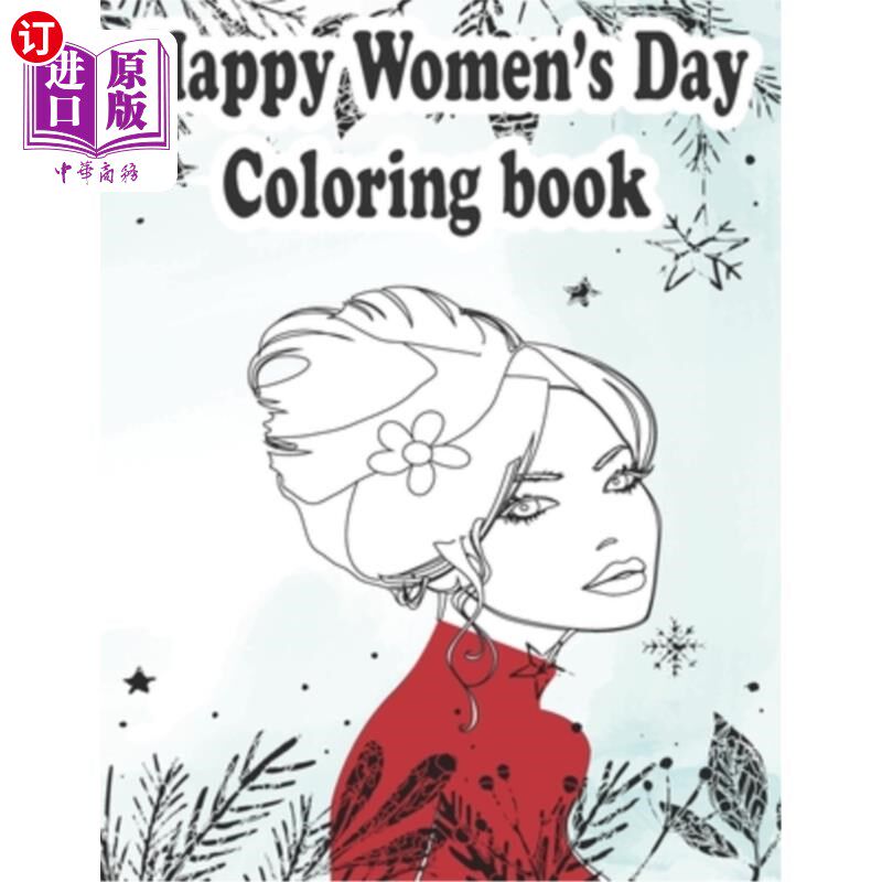 海外直订Happy Women's Day Coloring Book: coloring pages for all ages. 快乐的妇女节涂色书:适合所有年龄的涂色页。