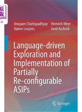 海外直订Language-Driven Exploration and Implementation of Partially Re-Configurable Asip 语言驱动的部分可重构ASIP的