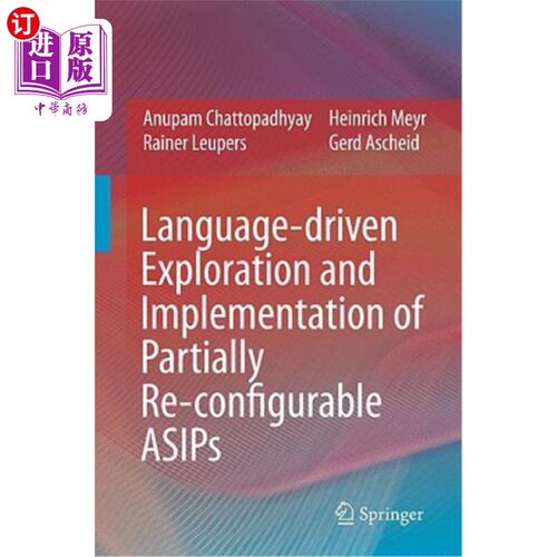 海外直订Language-Driven Exploration and Implementation of Partially Re-Configurable Asip 语言驱动的部分可重构ASIP的