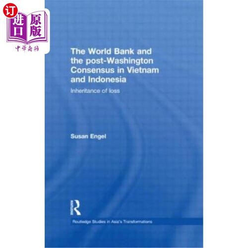 海外直订The World Bank and the Post-Washington Consensus in Vietnam and Indonesia: Inher 世界银行与越南和印尼的后华