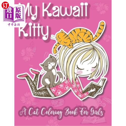 海外直订My Kawaii Kitty; A Cat Coloring Book For Girls: 30 Adorable Kitten Colouring Pag 我卡哇伊基蒂;给女孩的猫涂