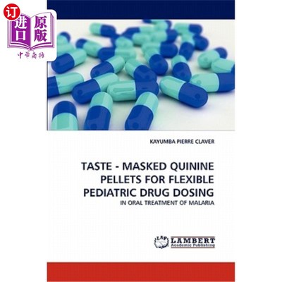 海外直订医药图书Taste - Masked Quinine Pellets for Flexible Pediatric Drug Dosing 味觉掩蔽奎宁颗粒用于灵活的儿科药