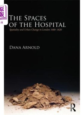 海外直订The Spaces of the Hospital: Spatiality and Urban Change in London 1680-1820 医院的空间:1680-1820年伦敦的空