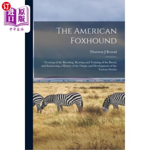 海外直订The American Foxhound: Treating of the Breeding, Rearing and Training of the Bre 美国猎狐犬:犬种的繁育、饲
