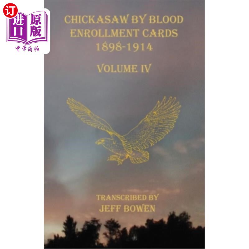 海外直订Chickasaw By Blood Enrollment Cards 1898-1914 Volume IV 契卡索血型登记卡1898-1914第四卷