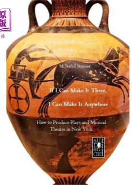 海外直订If I Can Make It There, I Can Make It Anywhere: How to Produce Plays and Musical 如果我能到那里，我就能到任