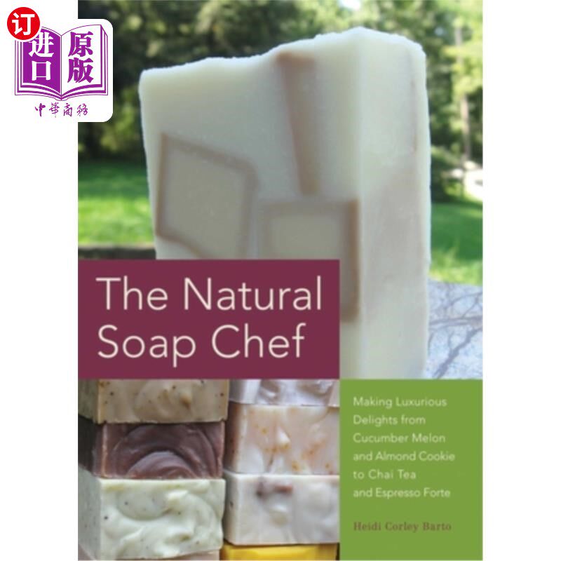 海外直订Natural Soap Chef: Making Luxurious Delights from Cucumber Melon and Almond Cook 天然香皂厨师:制作从黄瓜瓜