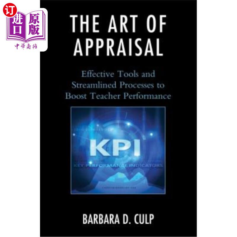 海外直订The Art of Appraisal: Effective Tools and Streamlined Processes to Boost Teacher 评估的艺术：提高教师绩效的
