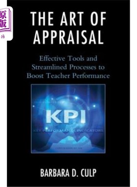 海外直订The Art of Appraisal: Effective Tools and Streamlined Processes to Boost Teacher 评估的艺术：提高教师绩效的