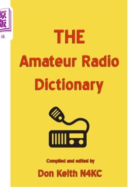 海外直订THE Amateur Radio Dictionary: The most complete glossary of Ham Radio terms ever 业余无线电词典：有史以来最
