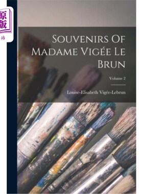 海外直订Souvenirs Of Madame Vigée Le Brun; Volume 2 夫人纪念品Vigée勒布伦;卷2