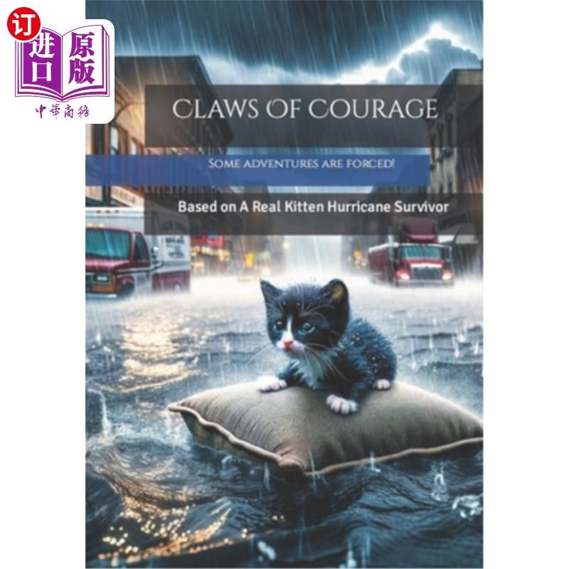 海外直订Claws Of Courage: Based on A Real Kitten Hurricane Survivor 勇气之爪：基于一只真实的小猫飓风幸存者