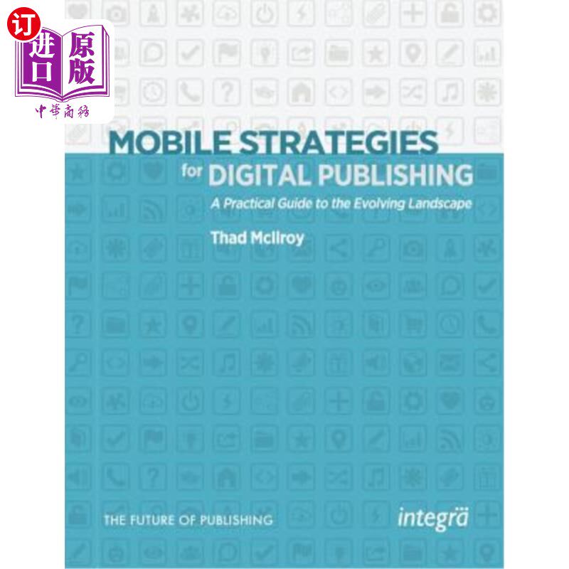 海外直订Mobile Strategies for Digital Publishing: A Practical Guide to the Evolving Land 数字出版的移动策略:发展领